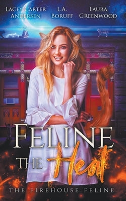 Feline The Heat by Greenwood, Laura