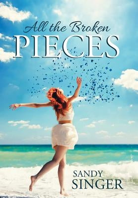 All the Broken Pieces by Singer, Sandy
