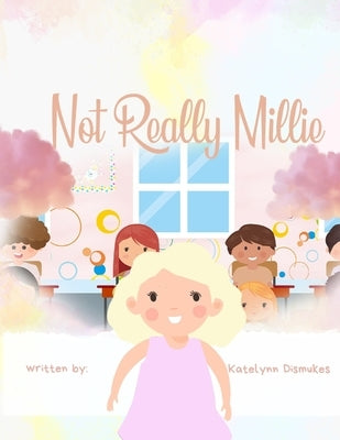 Not Really Millie by Dismukes, Katelynn