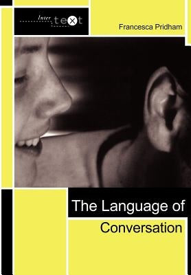 The Language of Conversation by Pridham, Francesca