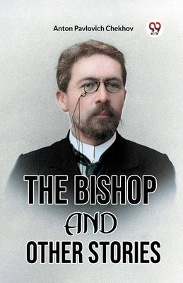 The Bishop and Other Stories by Chekhov, Anton Pavlovich