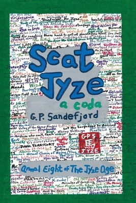 Scat Jyze: Annal Eight of The Jyze Age by Sandefjord, G. P.