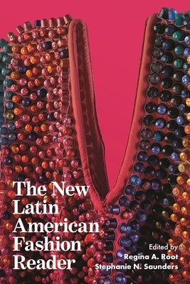 The New Latin American Fashion Reader by Root, Regina A.