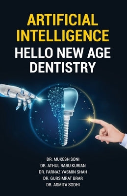 Artificial Intelligence: Hello New Age Dentistry by Soni, Mukesh