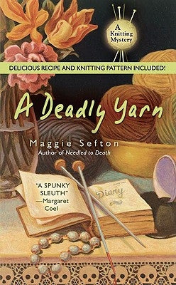 A Deadly Yarn [With Recipes and Knitting Pattern] by Sefton, Maggie