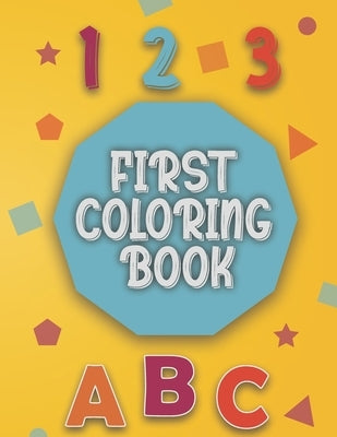 First Coloring Book: Baby coloring book 1 year old Baby Coloring activity and learning book for toddlers. by Publication, Dip