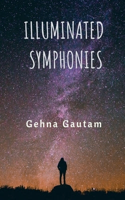 Illuminated Symphonies by Gautam, Gehna
