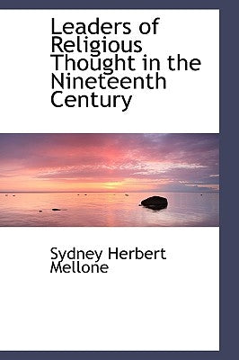Leaders of Religious Thought in the Nineteenth Century by Mellone, Sydney Herbert