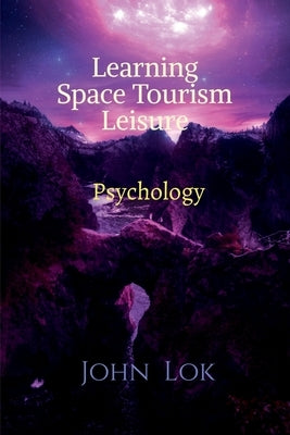 Learning Space Tourism Leisure by Lok, John