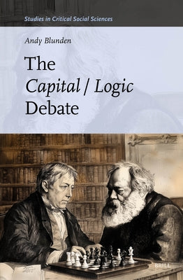 The Capital / Logic Debate by Blunden, Andy