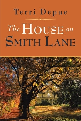 The House on Smith Lane: A Magnolia Creek Novel by Depue, Terri