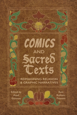 Comics and Sacred Texts: Reimagining Religion and Graphic Narratives by Gamzou, Assaf