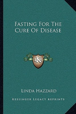 Fasting for the Cure of Disease by Hazzard, Linda