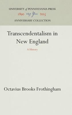 Transcendentalism in New England by Frothingham, Octavius Brooks