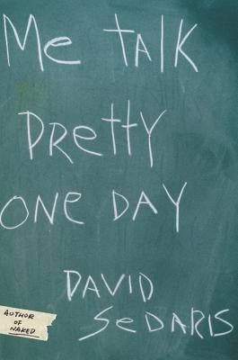 Me Talk Pretty One Day by Sedaris, David
