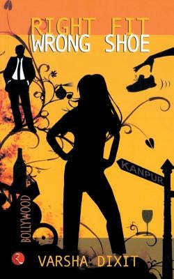 Right Fit Wrong Shoe by DIXI, Varsha