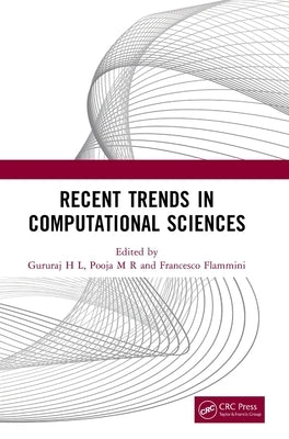 Recent Trends in Computational Sciences: Proceedings of the Fourth Annual International Conference on Data Science, Machine Learning and Blockchain Te by H. L., Gururaj
