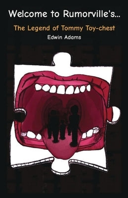Welcome to Rumorville's... The Legend of Tommy Toy-chest by Adams, Edwin