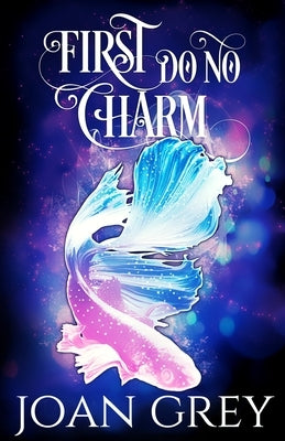 First Do No Charm: A Paranormal Women's Fiction Novel by Grey, Joan