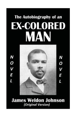 The Autobiography of an Ex-Colored Man by Johnson, James Weldon
