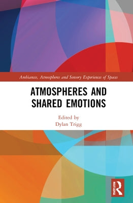 Atmospheres and Shared Emotions by Trigg, Dylan