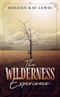 The Wilderness Experience by Markley, Erick