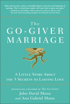 The Go-Giver Marriage: A Little Story about the Five Secrets to Lasting Love by Mann, John David