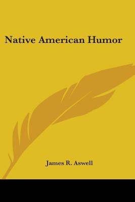 Native American Humor by Aswell, James R.