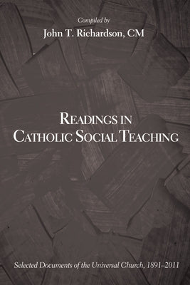 Readings in Catholic Social Teaching by Richardson, John T.