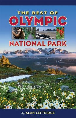 The Best of Olympic National Park by Leftridge, Alan