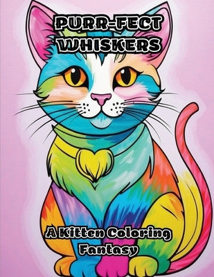 Purr-fect Whiskers: A Kitten Coloring Fantasy by Colorzen