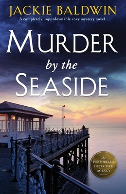 Murder by the Seaside: A completely unputdownable cozy mystery novel by Baldwin, Jackie