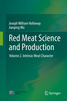 Red Meat Science and Production: Volume 2. Intrinsic Meat Character by Holloway, Joseph William