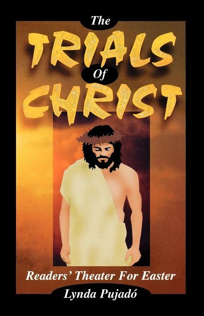 Trials of Christ by Pujado, Lynda