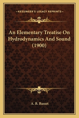 An Elementary Treatise On Hydrodynamics And Sound (1900) by Basset, A. B.