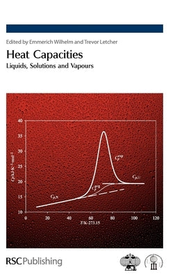 Heat Capacities: Liquids, Solutions and Vapours by Wilhelm, Emmerich