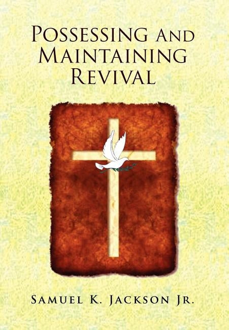 Possessing and Maintaining Revival by Jackson, Samuel K., Jr.