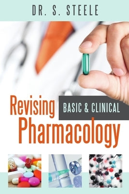 Revising Basic and Clinical Pharmacology by Steele, S.