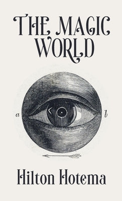 The Magic World Hardcover by By Hilton Hotema