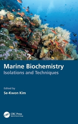 Marine Biochemistry: Isolations and Techniques by Kim, Se-Kwon