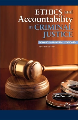 Ethics and Accountability in Criminal Justice: Towards a Universal Standard - Second Edition by Prenzler, Tim