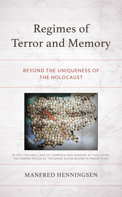 Regimes of Terror and Memory: Beyond the Uniqueness of the Holocaust by Henningsen, Manfred