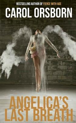 Angelica's Last Breath: Inspired by Leo Tolstoy's the Death of Ivan Ilyich by Orsborn, Carol