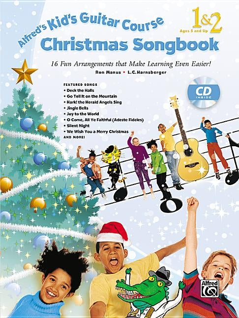 Alfred's Kid's Guitar Course Christmas Songbook 1 & 2: 15 Fun Arrangements That Make Learning Even Easier!, Book & CD by Manus, Ron