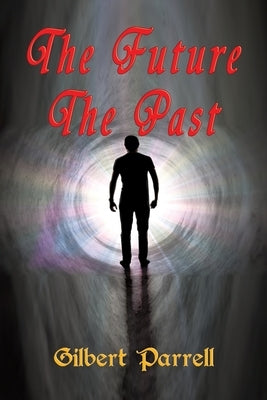 The Future The Past by Parrell, Gilbert