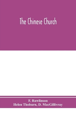 The Chinese church: as revealed in the National Christian Conference held in Shanghai, Tuesday, May 2, to Thursday, May 11, 1922 by Rawlinson, F.