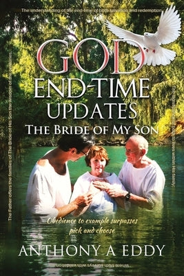 GOD End-time Updates The Bride of My Son by Eddy, Anthony A.