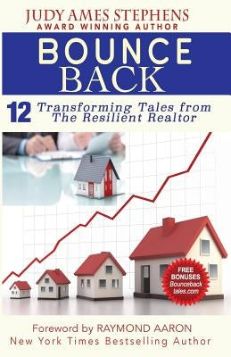 Bounce Back: 12 Transforming Tales from the Resilient Realtor by Aaron, Raymond