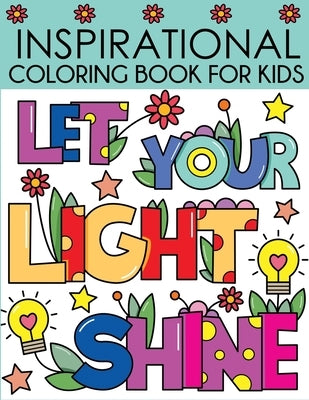 Inspirational Coloring Book for Kids: Motivational and Inspiring Quotes to Color by Blue Wave Press