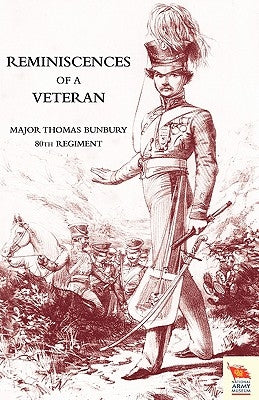 Reminiscences of a Veteran by Bunbury 80th Regt, Major Thomas